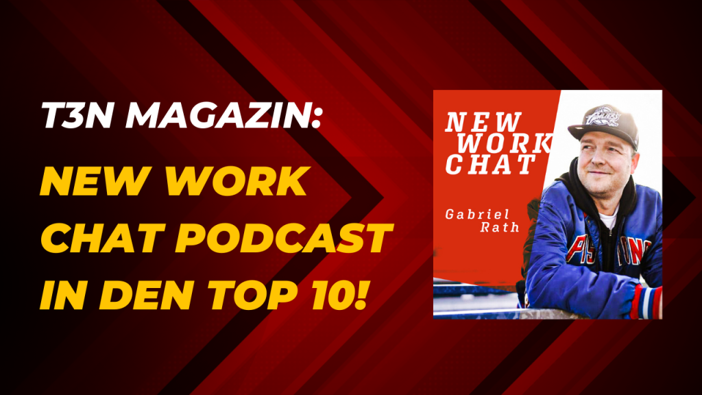 T3N: „New Work Chat“ von Gabriel Rath in den Top 10 der Podcasts